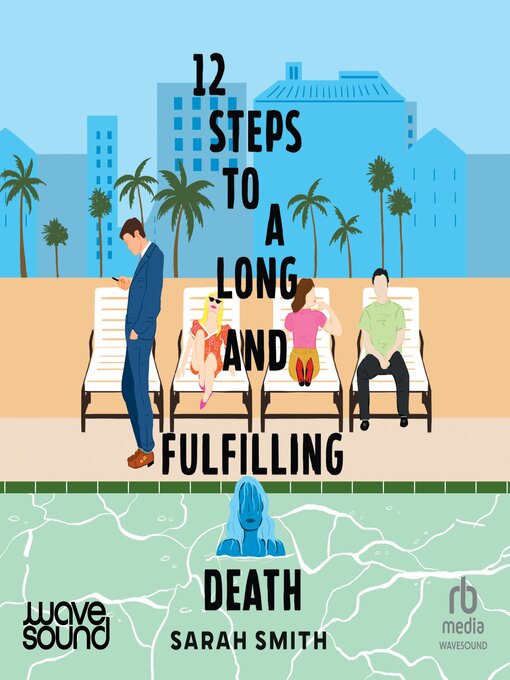 Title details for Twelve Steps to a Long and Fulfilling Death by Sarah Smith - Available